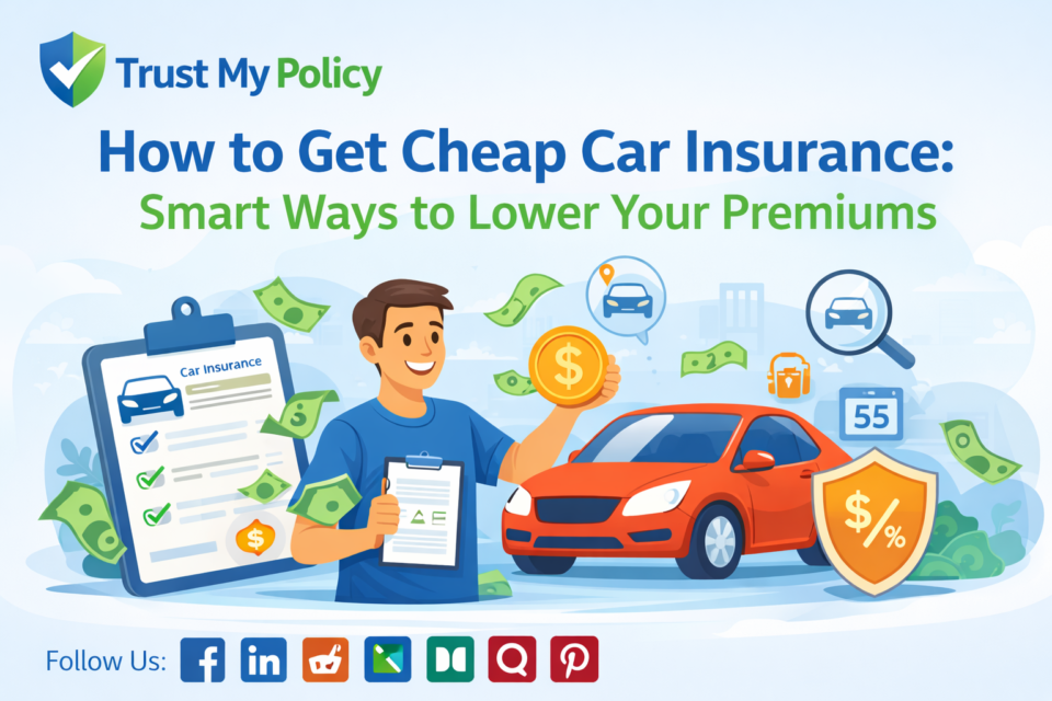 How to Get Cheap Car Insurance: 2026 Action Guide | Trust My Policy